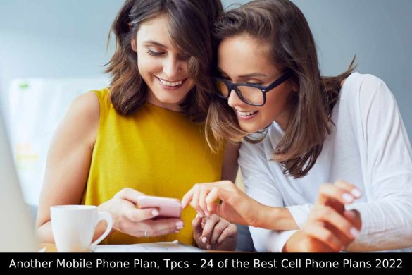 Another Mobile Phone Plan, Tpcs - 24 of the Best Cell Phone Plans 2022