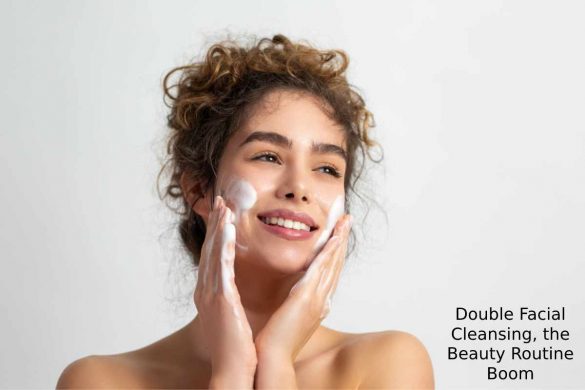 Double Facial Cleansing, the Beauty Routine Boom (1)