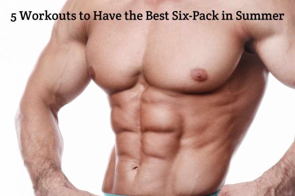 5 Workouts to Have the Best Six-Pack in Summer