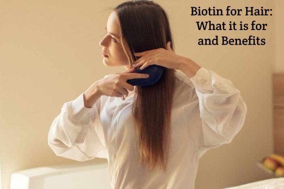Biotin for Hair_ What it is for and Benefits