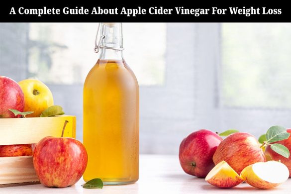 A Complete Guide About Apple Cider Vinegar For Weight Loss