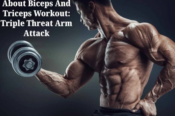 About Biceps And Triceps Workout: Triple Threat Arm Attack