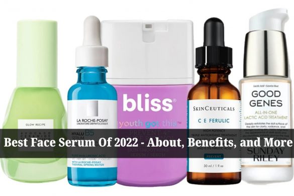 Best Face Serum Of 2022 - About, Benefits, and More