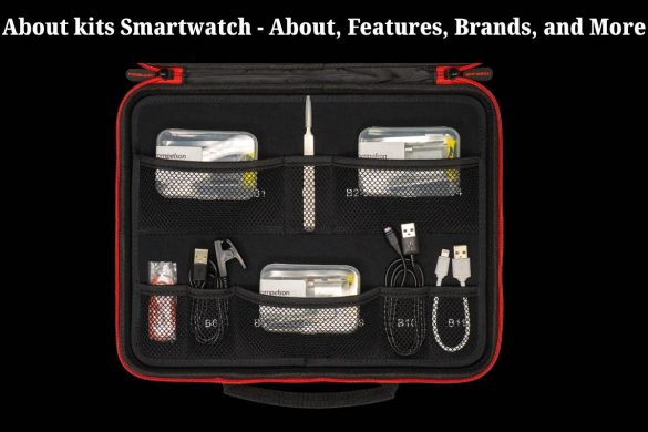 About kits Smartwatch - About, Features, Brands, and More
