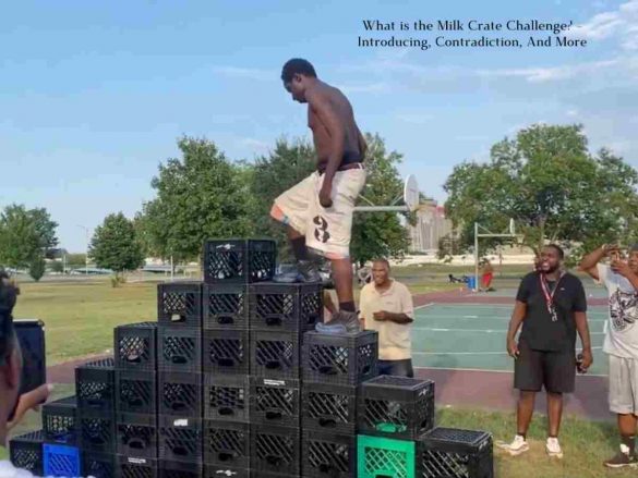 What is the Milk Crate Challenge_ – Introducing, Contradiction, And More
