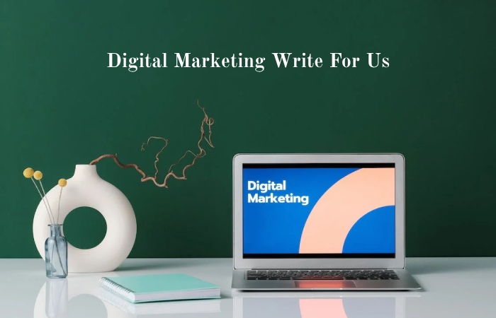 Digital Marketing Write For Us (2)