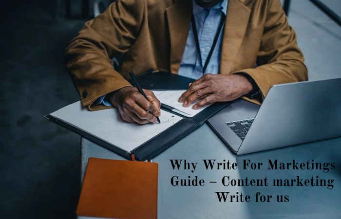 Why Write For Marketings Guide – Content marketing Write for us
