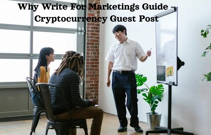 Why Write For Marketings Guide – Cryptocurrency Guest Post