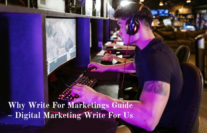 Why Write For Marketings Guide – Digital Marketing Write For Us
