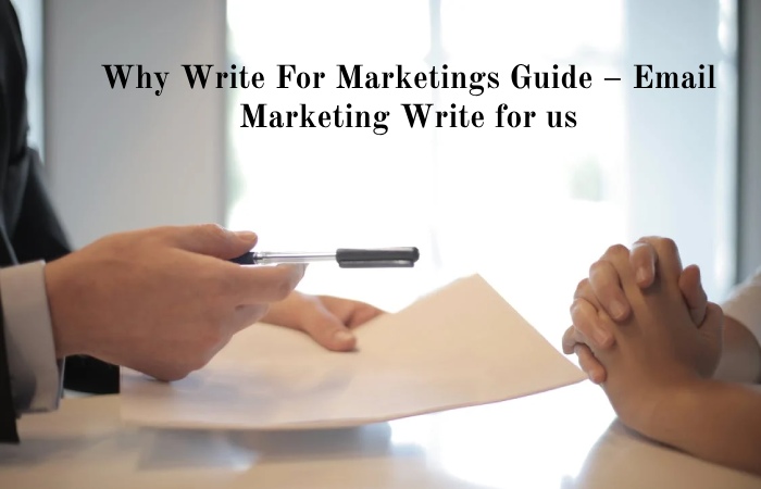 Why Write For Marketings Guide – Email Marketing Write for us