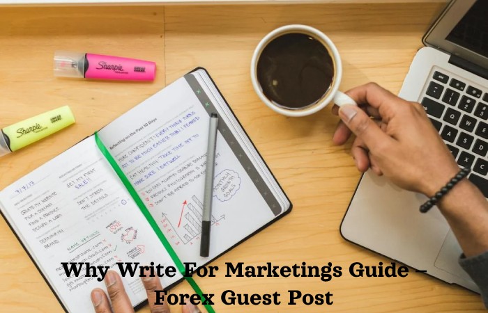 Why Write For Marketings Guide – Forex Guest Post