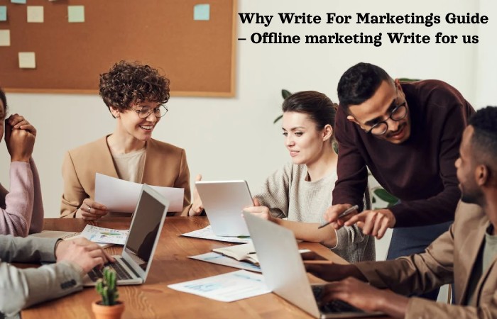 Why Write For Marketings Guide – Offline marketing Write for us
