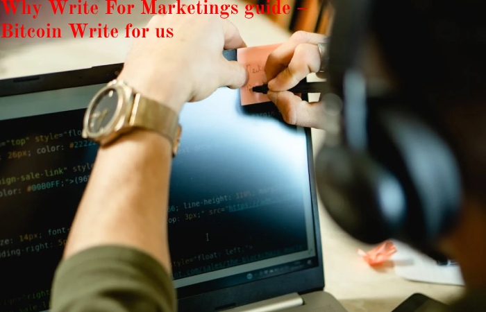 Why Write For Marketings guide – Bitcoin Write for us